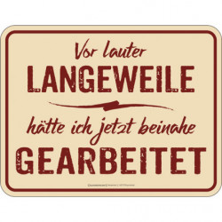 Blechschild Vor lauter...